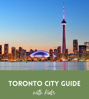 Toronto With Kids: Digital Guide (2026 Edition)